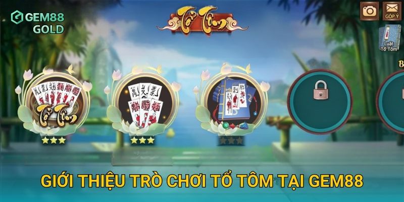 Tổ Tôm Gem88 Và Nghệ Thuật Đánh Bài Truyền Thống Đỉnh Cao 2 Giới thiệu trò chơi Tổ Tôm tại Gem88